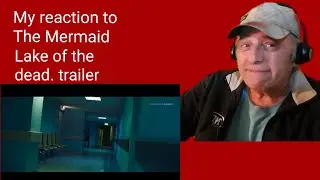 The mermaid Lake of the dead. Trailer reaction