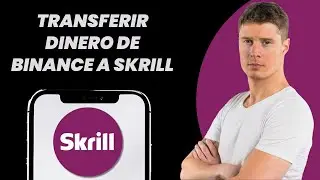C&oacute;mo transferir dinero de Binance a Skrill (&iexcl;F&Aacute;CIL!)