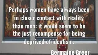 Germaine Greer: Perhaps women have always been in closer contact with r ......