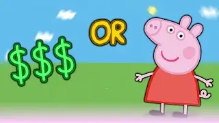 $1000 or Peppa Pig