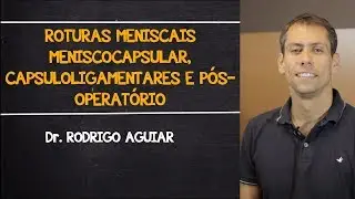 Roturas meniscais meniscocapsular, capsuloligamentares e pósop