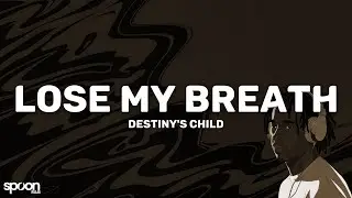 Destiny's Child - Lose My Breath (Lyrics)
