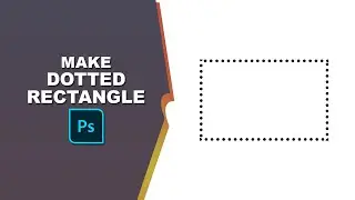 how to make dotted rectangle in photoshop