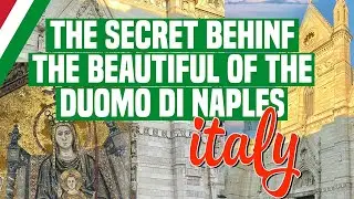 The Secret Behind the Beautiful of the Duomo di Naples 🇮🇹