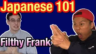 【Filthy Frank Japanese 101 】Japanese Reacts To Japanese 101 KANCHO  | FilthyFrank