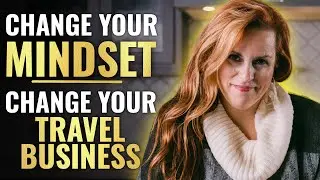 Change Your Mindset Change Your Travel Business