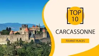Top 10 Best Tourist Places to Visit in Carcassonne | France - English