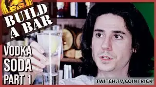 Build a Bar: How to Make and Perfect the Vodka Soda, Part 1 | cointricktwitch