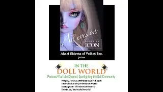 Akari Shigeta, (Pt.1) Director of the Doll Division VOLKS Inc. on In The Doll World doll podcast