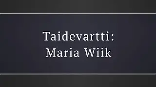 Taidevartti: Taiteilijatoveruutta 4/12 &ndash; Maria Wiik