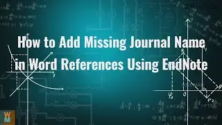How to Add Missing Journal Name in Word References Using EndNote