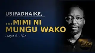 USIFADHAIKE - ISAYA 41:10