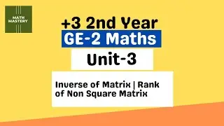 Lect-30 | Inverse of a Matrix | Rank of Non Square Matrix | Algebra | BSc Maths
