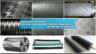 Embossing Roller Rubber Roller Steel Roller Mirror Roller Chill Metal Roller Manufacturer