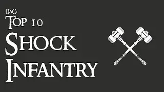 Divide & Conquer: Top 10 Shock Infantry