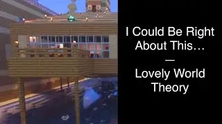 I Could Be Right About This&hellip; | Lovely World Theory