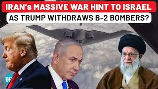‘Iran To Decide Timing Of…’: Big War Threat To Israel As Trump Withdraws B-2 Bombers, Replaces With…