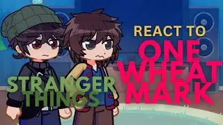 [1/?] Stranger Things (5) React To 𝗢𝗡𝗘 𝗪𝗛𝗘𝗔𝗧 𝗠𝗔𝗥𝗞 (Unlikely PT.2)