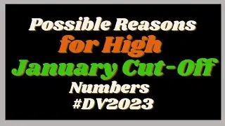 Two Possible Reasons for the High January 2023 Cut -off Numbers | DV2023 Visa Bulletin