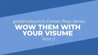 Wow Them With Your Visume: Part 2 | gradmalaysia's Career Prep Series