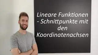 Lineare Funktionen - Schnittpunkte mit den Koordinatenachsen