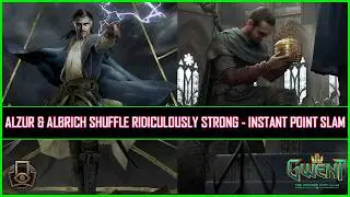 Gwent | Alzur & Albrich Shuffle Ridiculously Strong - Instant Point Slam!