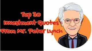 Mr. Peter Lynch's Top 30 Investment Quotes
