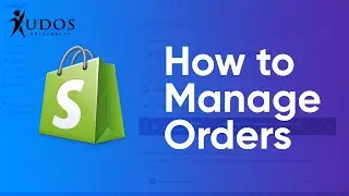 Managing Orders on Shopify: A Step-by-Step Guide with Kudos University