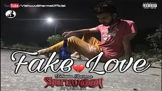 FAKE LOVE - VISHUUU SHARMA [SHURUWAAT]