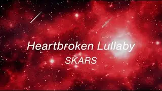 SKARS - Heartbroken Lullaby (Official Lyric Video)