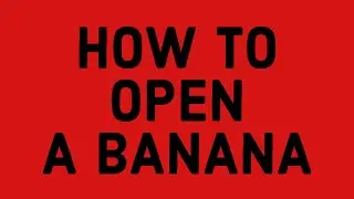 How to open a banana