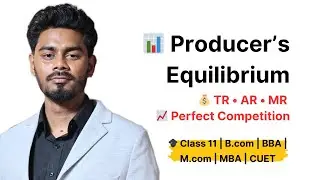Producer&rsquo;s Equilibrium | TR&ndash;AR&ndash;MR Numericals | Perfect Competition | Microeconomics | Class 11