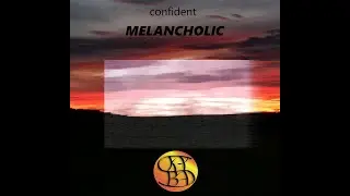 Confident Melancholy