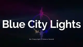 No Copyright Sound - Blue City Lights by filmora