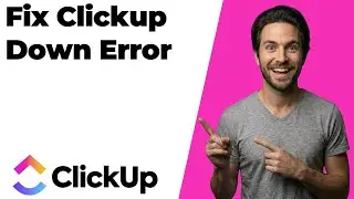 Fix ClickUp Down Error In ClickUp (2026 Easy Guide)