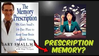 The Memory Prescription: Dr. Gary Small's 14-Day Plan by Gary Small and Gigi Vorgan