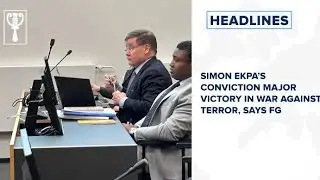 Simon Ekpa&rsquo;s conviction major victory in war against terror, says FG and more stories 