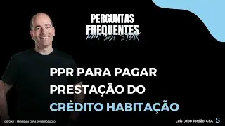 PPR para pagar presta&ccedil;&atilde;o do Cr&eacute;dito Habita&ccedil;&atilde;o