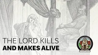 The Lord Kills and Makes Alive (Audio Fixed)
