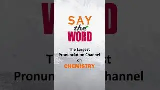 SAY THE WORD  - The Largest Pronunciation channel on Chemistry #shorts #pronunciation