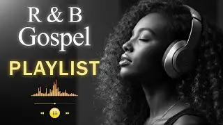 【R&B Gospel】 Smooth R&B Psalms &ndash; Soulful Worship & Relaxing Christian Music.