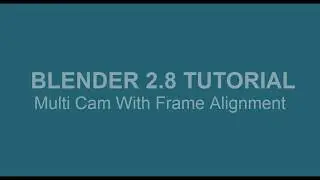 Blender Tutorial Multiple Cameras with Frame Alignment