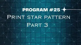 Day - 25: Python program to print star pattern part 3