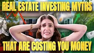 The 5 Biggest Real Estate Investing Myths That Are Costing You Money