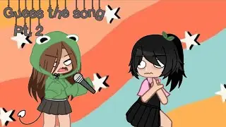 Guess the song! | Pt. 2 | Gacha version