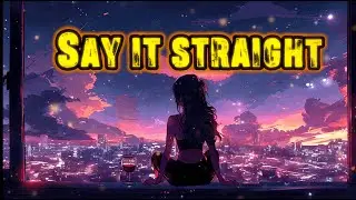 Say It Straight | Official Lyrical Video