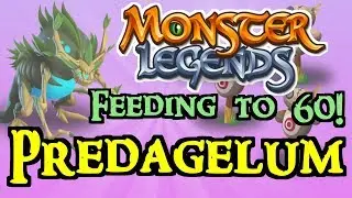 Monster Legends - Feeding to 60! : Predagelum