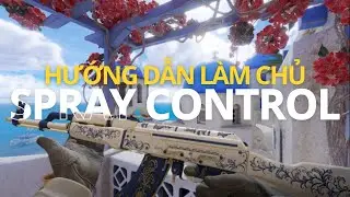 Những Điều T&ocirc;i Học Được Khi L&agrave;m CHỦ Spray Control Trong CS2