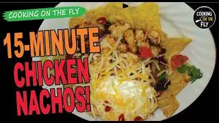 15 Minute Chicken Nachos!