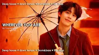 WHEREVER YOU ARE 🌧️ Deep House &bull; Downtempo &bull; Drum & Bass &bull; Trip-Hop | Chill Night Vibes